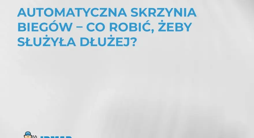 Automatyczna skrzynia biegów – jak dbać, by służyła dłużej? Logo IRMAR.